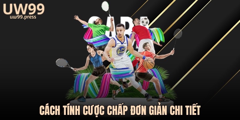 Cách tính cược chấp đơn giản chi tiết