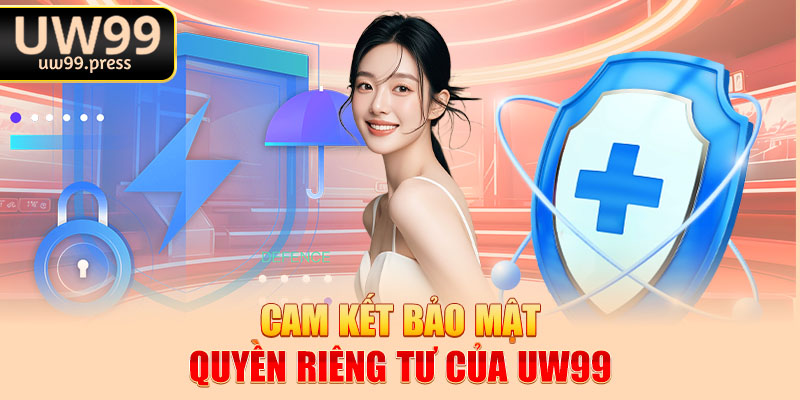 Cam kết bảo mật quyền riêng tư của uw99