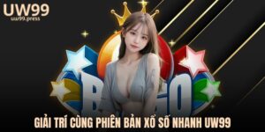 Giải trí cùng phiên bản xổ số nhanh UW99