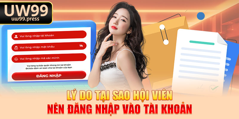 Lý do tại sao hội viên nên đăng nhập vào tài khoản